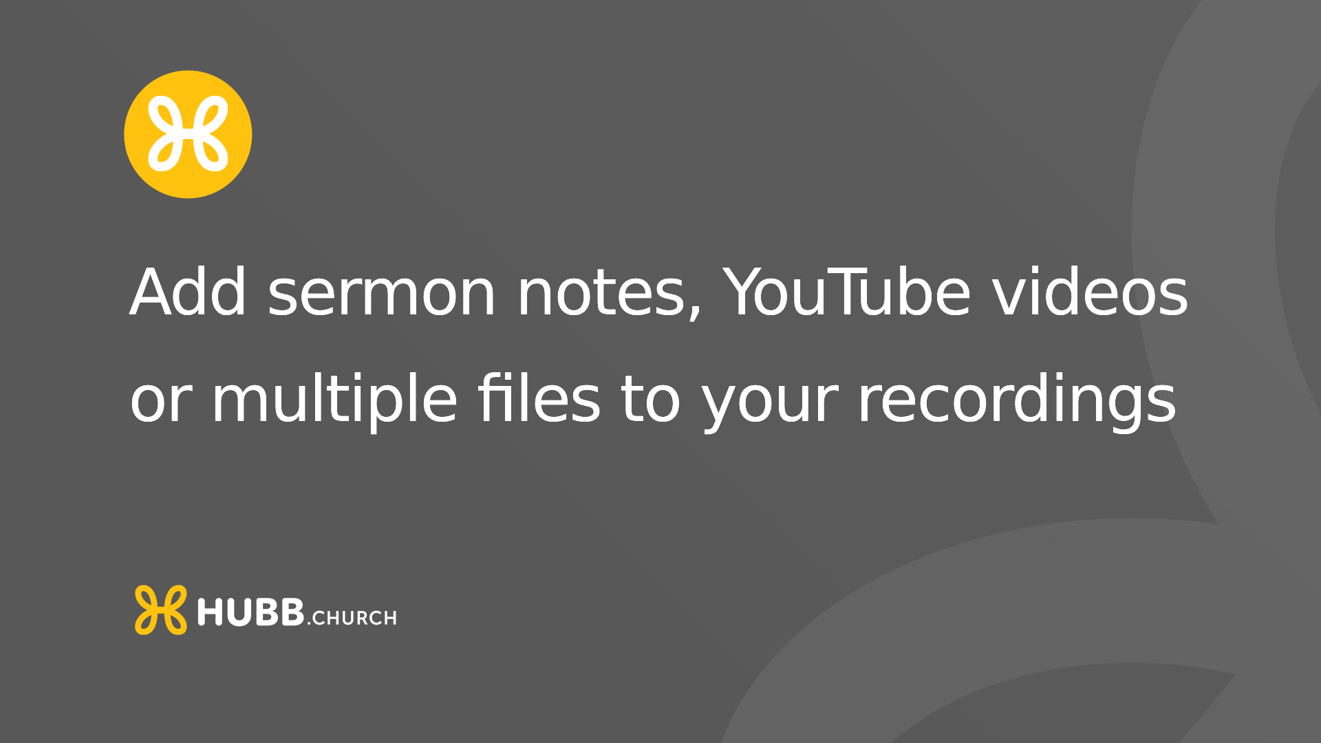 Add sermon notes, YouTube video or multiple files to your recordings